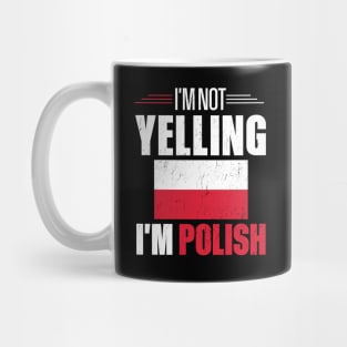 I'm Not Yelling I'm Polish Mug